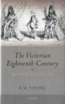 The Victorian Eighteenth Century : An Intellectual History