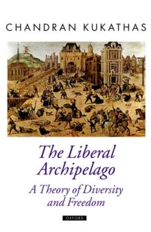 The Liberal Archipelago : A Theory of Diversity and Freedom