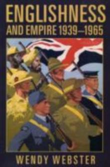 Englishness and Empire 1939-1965