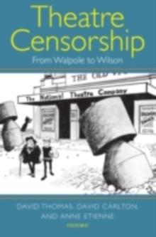 Theatre Censorship : From Walpole to Wilson