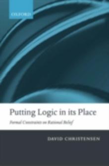 Putting Logic in its Place : Formal Constraints on Rational Belief