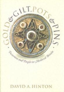 Gold and Gilt, Pots and Pins : Possessions and People in Medieval Britain