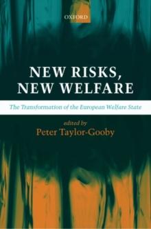 New Risks, New Welfare : The Transformation of the European Welfare State