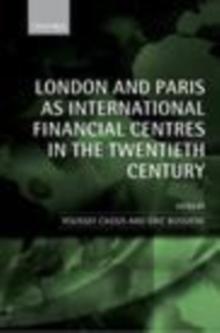 London and Paris as International Financial Centres in the Twentieth Century