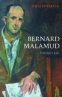 Bernard Malamud : A Writer's Life