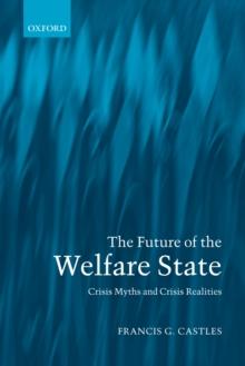 The Future of the Welfare State : Crisis Myths and Crisis Realities