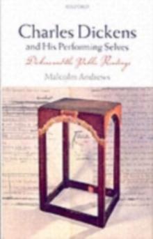 Charles Dickens and His Performing Selves : Dickens and the Public Readings