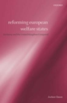 Reforming European Welfare States : Germany and the United Kingdom Compared