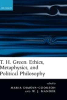 T. H. Green: Ethics, Metaphysics, and Political Philosophy