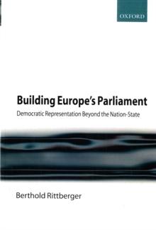 Building Europe's Parliament : Democratic Representation Beyond the Nation State