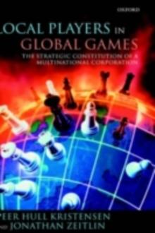 Local Players in Global Games : The Strategic Constitution of a Multinational Corporation