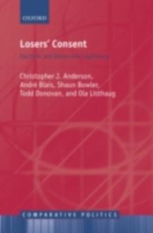 Losers' Consent : Elections and Democratic Legitimacy