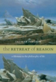 The Retreat of Reason : A dilemma in the philosophy of life