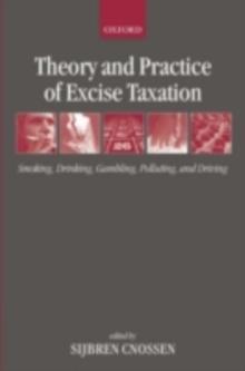 Theory and Practice of Excise Taxation : Smoking, Drinking, Gambling, Polluting, and Driving