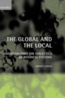 The Global and the Local : Understanding the Dialectics of Business Systems