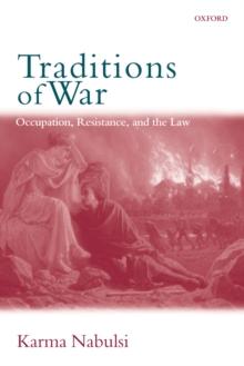 Traditions of War : Occupation, Resistance and The Law