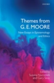 Themes from G. E. Moore : New Essays in Epistemology and Ethics