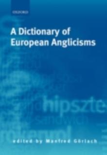 A Dictionary of European Anglicisms : A Usage Dictionary of Anglicisms in Sixteen European Languages