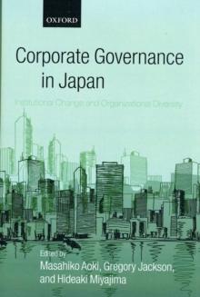 Corporate Governance in Japan : Institutional Change and Organizational Diversity