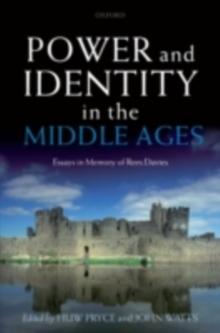 Power and Identity in the Middle Ages : Essays in Memory of Rees Davies