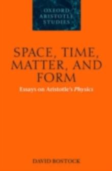 Space, Time, Matter, and Form : Essays on Aristotle's Physics