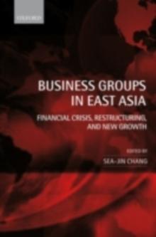 Business Groups in East Asia : Financial Crisis, Restructuring, and New Growth