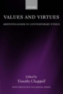 Values and Virtues : Aristotelianism in Contemporary Ethics