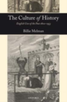 The Culture of History : English Uses of the Past 1800-1953