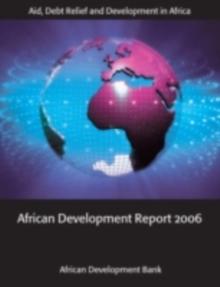 African Development Report 2006 : Aid, Debt Relief and Development in Africa