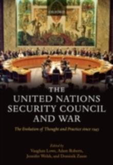 The United Nations Security Council and War : The Evolution of Thought and Practice since 1945