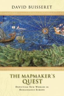 The Mapmakers' Quest : Depicting New Worlds in Renaissance Europe