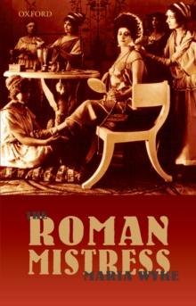 The Roman Mistress : Ancient and Modern Representations