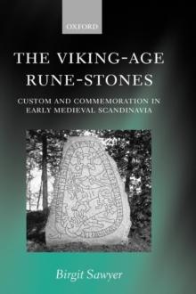 The Viking-Age Rune-Stones : Custom and Commemoration in Early Medieval Scandinavia