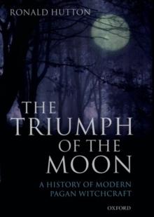 The Triumph of the Moon : A History of Modern Pagan Witchcraft