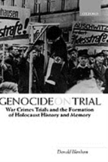 Genocide on Trial : War Crimes Trials and the Formation of Holocaust History and Memory