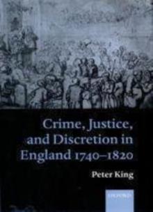 Crime, Justice and Discretion in England 1740-1820