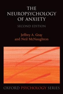 The Neuropsychology of Anxiety : An enquiry into the function of the septo-hippocampal system