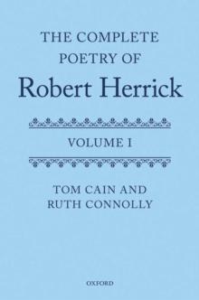 The Complete Poetry of Robert Herrick : Volume I