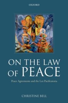 On the Law of Peace : Peace Agreements and the Lex Pacificatoria