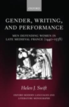 Gender, Writing, and Performance : Men Defending Women in Late Medieval France (1440-1538)