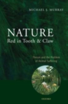 Nature Red in Tooth and Claw : Theism and the Problem of Animal Suffering