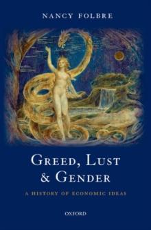 Greed, Lust and Gender : A History of Economic Ideas