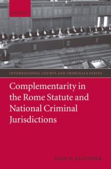 Complementarity in the Rome Statute and National Criminal Jurisdictions