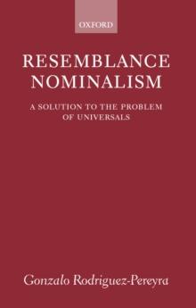 Resemblance Nominalism : A Solution to the Problem of Universals