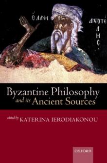 Byzantine Philosophy and its Ancient Sources