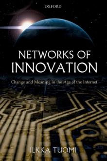 Networks of Innovation : Change and Meaning in the Age of the Internet