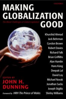 Making Globalization Good : The Moral Challenges of Global Capitalism