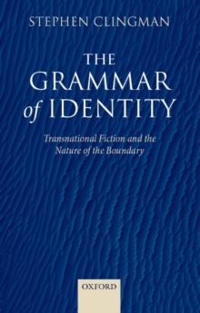 The Grammar of Identity : Transnational Fiction and the Nature of the Boundary