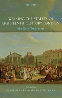 Walking the Streets of Eighteenth-Century London : John Gay's Trivia (1716)