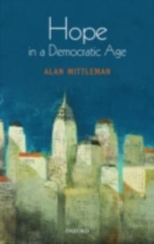 Hope in a Democratic Age : Philosophy, Religion, and Political Theory